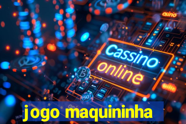 jogo maquininha